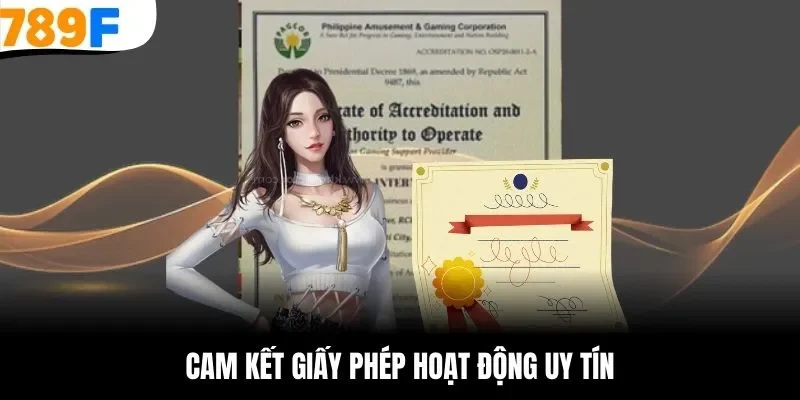 Cam kết về giấy phép kinh doanh cá cược uy tín của 789F