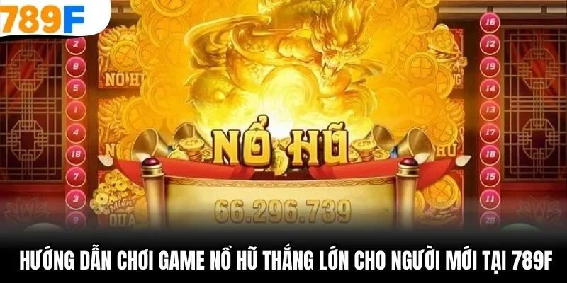 hướng dẫn chơi game nổ hũ