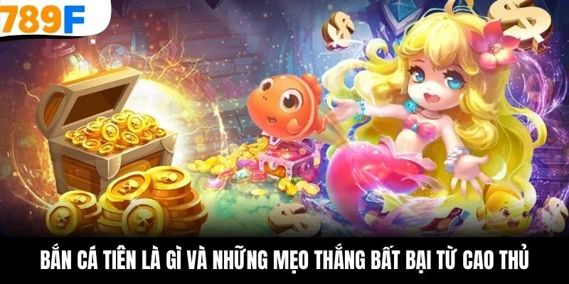 bắn cá tiên là gì