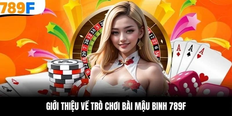 Giới thiệu về trò chơi bài mậu binh 789F
