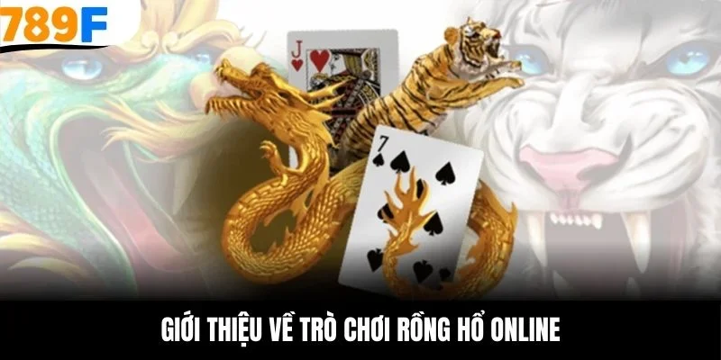 Giới thiệu về trò chơi rồng hổ online