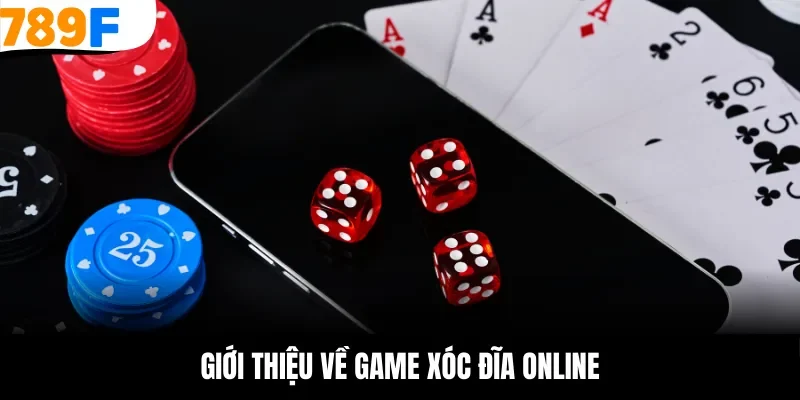 Tổng quan thông tin chi tiết nhất về game xóc đĩa online
