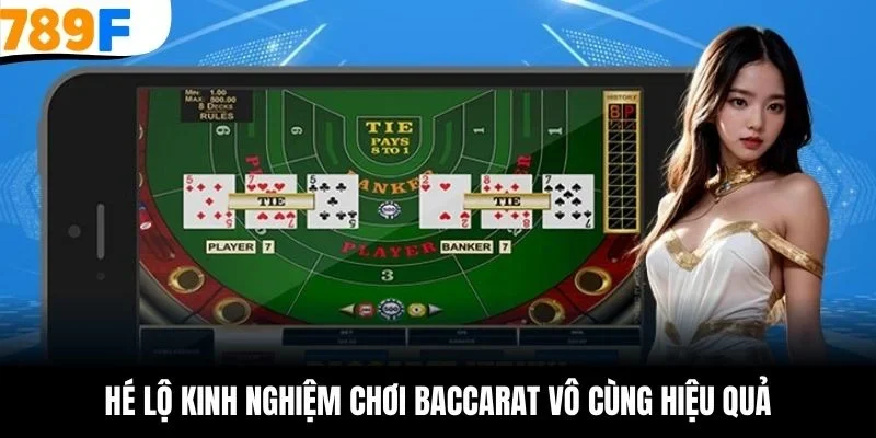 Hé lộ kinh nghiệm chơi baccarat vô cùng hiệu quả