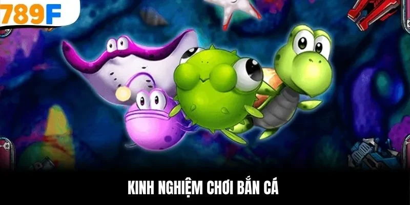 kinh nghiệm chơi bắn cá