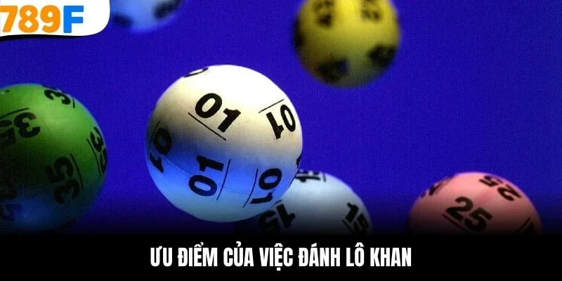 Ưu điểm của việc đánh lô khan
