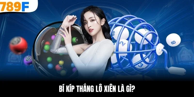 Bí kíp thắng lô xiên là gì?