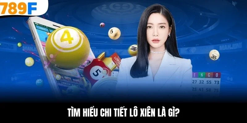 Tìm hiểu chi tiết lô xiên là gì?