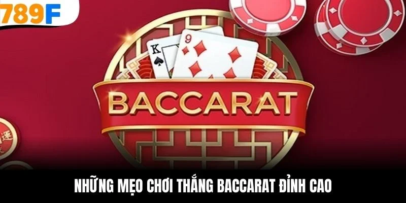 Những mẹo chơi thắng baccarat đỉnh cao