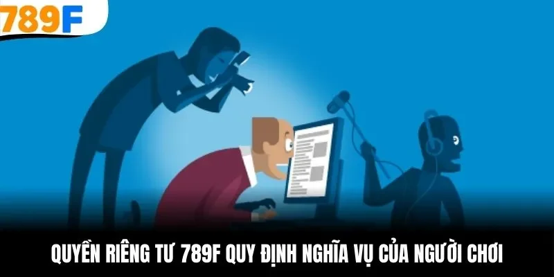 Nghĩa vụ hội viên cũng quy định tại quyền riêng tư 789F