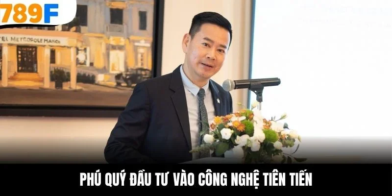 Phú Quý đầu tư vào công nghệ tiên tiến