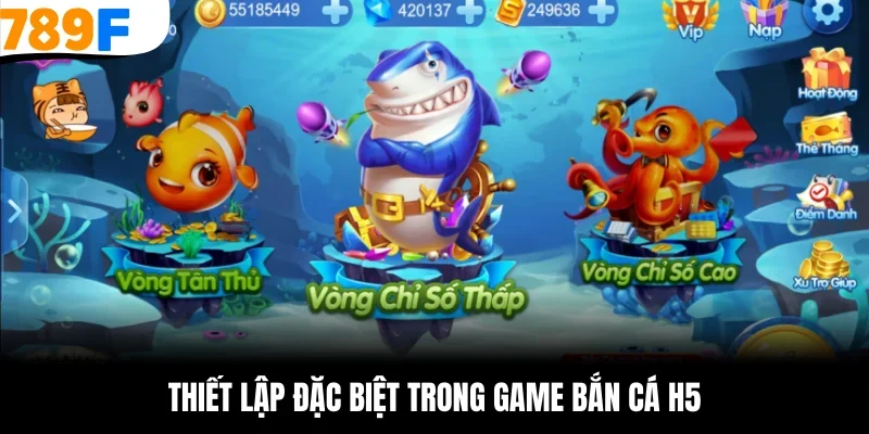 Thiết lập đặc biệt trong game bắn cá h5